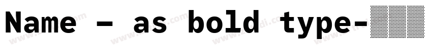 Name – as bold type字体转换 Name – as bold type字体转换